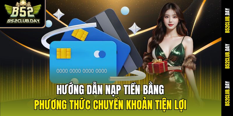 Hướng dẫn nạp tiền bằng phương thức chuyển khoản tiện lợi