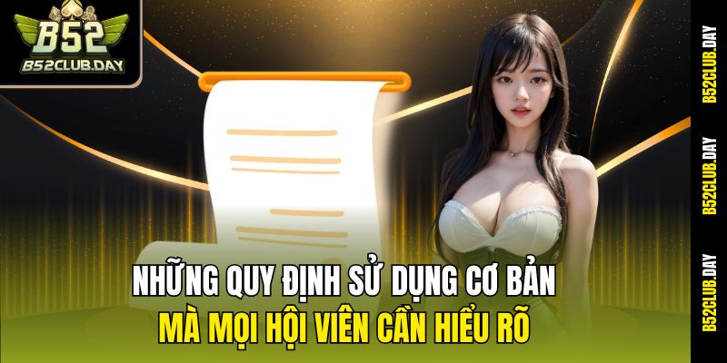 Những quy định sử dụng cơ bản mà mọi hội viên cần hiểu rõ