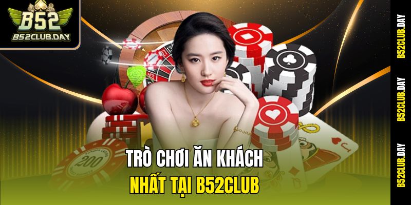 Trò chơi ăn khách nhất tại B52club